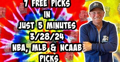 NBA, MLB, NCAAB, Best Bets for Today Picks & Predictions Thursday 3/28/24 | 7 Picks in 5 Minutes